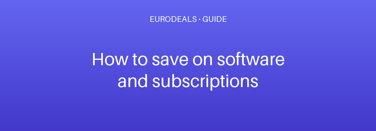 How to save on software and subscriptions